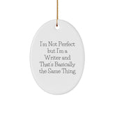 Funny Writer Gifts from Friends | I'm Not Perfect But I'm A Writer And That's Basically The Same Thing Oval Ornament for Christmas - Image 1